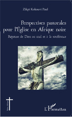 E-book, Perspectives pastorales pour l'Eglise en Afrique noire : Réponse de Dieu au mal et à la souffrance, Editions L'Harmattan