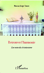 E-book, Retrouver l'harmonie : Les voies du christianisme, Editions L'Harmattan