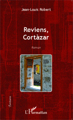 E-book, Reviens Cortàzar : Roman, Editions L'Harmattan