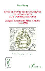 E-book, Rites de contrôle et pratiques de négociation dans l'empire espagnol : Dialogues distants entre Quito et Madrid (1650-1750), Editions L'Harmattan