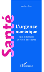eBook, Santé l'urgence numérique : Faire de la France un leader de l'e-santé, Editions L'Harmattan