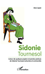 E-book, Sidonie Tournesol : Autour de quelques papiers et paroles perdues de Sidonie Tournesol exhumés et commentés, Editions L'Harmattan
