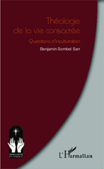 eBook, Théologie de la vie consacrée : Questions d'inculturation, Sombel Sarr, Benjamin, Editions L'Harmattan