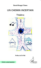 E-book, Un chemin incertain : Théâtre, Tiomo, Daniel Kengni, Editions L'Harmattan