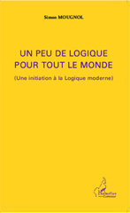 E-book, Un peu de logique pour tout le monde : (Une initiation à la Logique moderne), Editions L'Harmattan