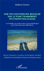 E-book, Une psychothérapie modulée sur le fonctionnement psychopathologique : Le modèle sur-mesure de la psychothérapie psychodynamique adlérienne, Editions L'Harmattan