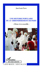 E-book, Une histoire populaire du 13e arrondissement de Paris : "Mieux vivre ensemble", Favre, Jean-Louis, Editions L'Harmattan