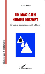 E-book, Un magicien nommé Mozart : Evocation dramatique en 33 tableaux, Editions L'Harmattan