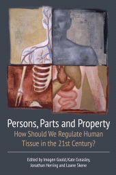 E-book, Persons, Parts and Property : How Should we Regulate Human Tissue in the 21st Century?, Hart Publishing