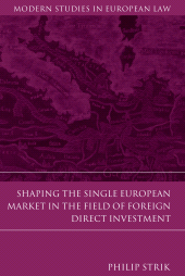 eBook, Shaping the Single European Market in the Field of Foreign Direct Investment, Strik, Philip, Hart Publishing