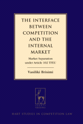 eBook, The Interface between Competition and the Internal Market : Market Separation under Article 102 TFEU, Brisimi, Vasiliki, Hart Publishing