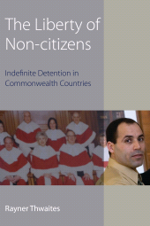 E-book, The Liberty of Non-citizens : Indefinite Detention in Commonwealth Countries, Thwaites, Rayner, Hart Publishing