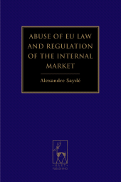 eBook, Abuse of EU Law and Regulation of the Internal Market, Saydé, Alexandre, Hart Publishing