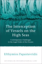 E-book, The Interception of Vessels on the High Seas : Contemporary Challenges to the Legal Order of the Oceans, Hart Publishing