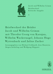 E-book, Briefwechsel der Brüder Jacob und Wilhelm Grimm mit Theodor Georg von Karajan, Wilhelm Wackernagel, Johann Hugo Wyttenbach und Julius Zacher, S. Hirzel Verlag GmbH