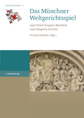 eBook, Das Münchner Weltgerichtsspiel : und Ulrich Tenglers Büchlein vom Jüngsten Gericht, S. Hirzel Verlag GmbH