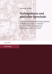 E-book, Verbalpräsenz und göttlicher Sprechakt : Zur Pragmatik spiritueller Kommunikation 'zwischen' "St.Trudperter Hohelied" und Mechthilds von Magdeburg "Das Fließende Licht der Gottheit", S. Hirzel Verlag GmbH