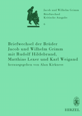 eBook, Briefwechsel der Brüder Jacob und Wilhelm Grimm mit Rudolf Hildebrand, Matthias Lexer und Karl Weigand, S. Hirzel Verlag GmbH