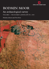eBook, Bodmin Moor : An archaeological survey : The human landscape to c 1800, Johnson, Nicholas, Historic England