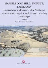 E-book, Hambledon Hill, Dorset, England, Volumes 1 and 2 : Excavation and survey of a Neolithic Monument Complex and its Surrounding Landscape, Historic England