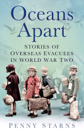 E-book, Oceans Apart : Stories of Overseas Evacuees in World War Two, The History Press