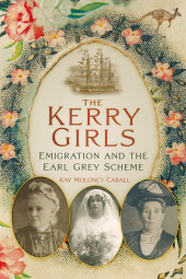 eBook, The Kerry Girls : Emigration and the Earl Grey Scheme, The History Press