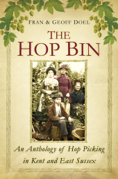 E-book, The Hop Bin : An Anthology of Hop Picking in Kent and East Sussex, The History Press