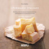 E-book, I formaggi italiani : storia, tecniche di preparazione, abbinamenti e degustazione, Hoepli