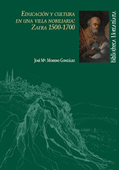 E-book, Educación y cultura en una villa nobiliaria : Zafra, 1500-1700, Moreno González, José María, Universidad de Huelva