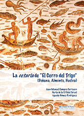 E-book, La cetaria de "El Cerro del Trigo" (Doñana, Almonte, Huelva) en el contexto de la producción romana de salazones del sur peninsular, Universidad de Huelva