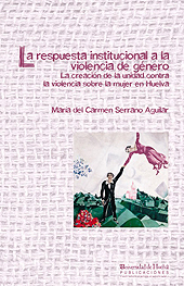 E-book, La respuesta institucional a la violencia de género : la creación de la Unidad contra la violencia sobre la mujer en Huelva, Universidad de Huelva