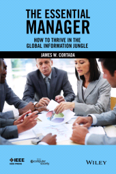 eBook, The Essential Manager : How to Thrive in the Global Information Jungle, IEEE Press