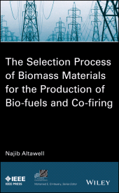E-book, The Selection Process of Biomass Materials for the Production of Bio-Fuels and Co-firing, IEEE Press