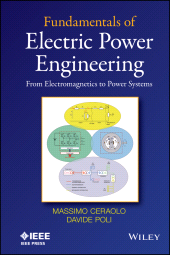 E-book, Fundamentals of Electric Power Engineering : From Electromagnetics to Power Systems, IEEE Press