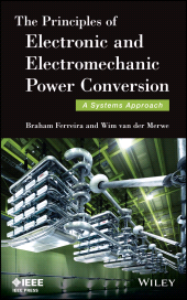 E-book, The Principles of Electronic and Electromechanic Power Conversion : A Systems Approach, IEEE Press