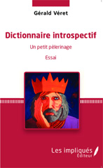 E-book, Dictionnaire introspectif : Un petit pèlerinage - Essai, Les Impliqués
