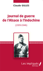 E-book, Journal de Guerre de l'Alsace à l'Indochine (1939-1946), Gilles, Claude, Les Impliqués