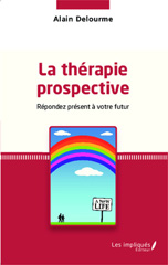 E-book, La thérapie prospective : Répondez présent à votre futur, Les Impliqués