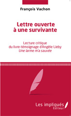 E-book, Lettre ouverte à une survivante : Lecture critique du livre-témoignage d'Angèle Lieby Une larme m'a sauvée, Vachon, François, Les Impliqués