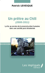 E-book, Un prêtre au chili (2000-2011) : La foi au service de la reconstruction humaine dans une société post dictatoriale, Les Impliqués