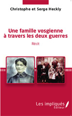 E-book, Une famille vosgienne à travers les deux guerres : Récit, Les Impliqués