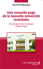 E-book, Une nouvelle page de la nouvelle université rwandaise : De Georges-Henri Lévesque à Mike O'Neil, Nduwayo, Léonard, Les Impliqués