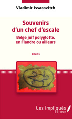 E-book, Souvenirs d'un chef d'escale Belge juif polyglotte, en Flandre ou ailleurs (récits), Les Impliqués