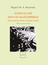 E-book, Fiction et café dans vallée impériale : Trois romans de la fazenda esclavagiste au Brésil, Indigo - Côté femmes