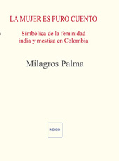 E-book, La mujer es puro cuento : Simbólica de la feminidad india y mestiza en colombia, Indigo - Côté femmes