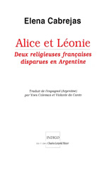 E-book, Alice et Léonie : Deux religieuses françaises disparues en Argentine, Cabrejas, Elena, Indigo - Côté femmes