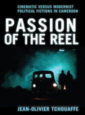 E-book, Passion of the Reel : Cinematic versus Modernist Political Fictions in Cameroon, Intellect