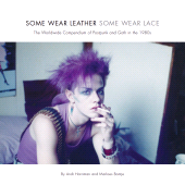 E-book, Some Wear Leather, Some Wear Lace : A Worldwide Compendium of Postpunk and Goth in the 1980s, Intellect