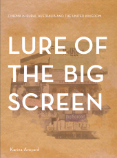 E-book, Lure of the Big Screen : Cinema in Rural Australia and the United Kingdom, Intellect