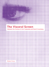 E-book, The Visceral Screen : Between the Cinemas of John Cassavetes and David Cronenberg, Intellect